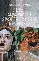 Die bissigsten Spottgedichte Martials - Karl-Wilhelm Weeber