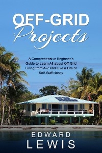 OFF-GRID PROJECTS -  Edward Lewis