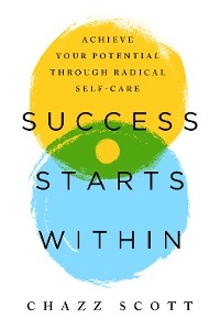 Success Starts Within - Chazz Scott