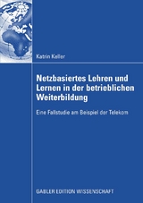 Netzbasiertes Lehren und Lernen in der betrieblichen Weiterbildung - Katrin Keller