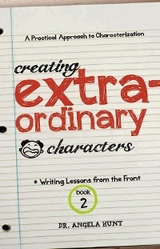 Creating Extraordinary Characters -  Angela E Hunt