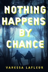 Nothing Happens By Chance - Vanessa Lafleur