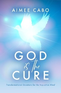 God Is the Cure -  Aimee Cabo