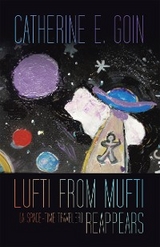 Lufti from Mufti (a Space-time Traveler) Reappears -  Catherine E. Goin