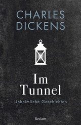 Im Tunnel. Eine unheimliche Geschichte - Charles Dickens