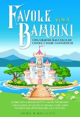 Favole per Bambini Una grande raccolta di favole e fiabe fantastiche. (Vol.5) - Meravigliose Storie