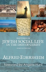 Sketches of Jewish Social Life in the Days of Christ, revised and illustrated -  Allfred Edersheim