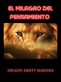 El Milagro del Pensamiento (Traducido) - Orison Swett Marden