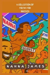 Nahna The Nudist: A Collection Of Poetry For Nudists: A Collection Of Poetry For Nudists: A Collection Of Poetry For Nudists: A Collection Of Poetry For Nudists: A Collection Of Poetry For Nudists: A Collection Of Poetry For Nudists: A Collection Of Poetry For Nudists: A Collection Of Poetry For Nudists: A Collection Of Poetry For Nudists -  Nahna James