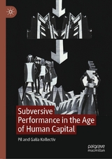 Subversive Performance in the Age of Human Capital - Pil Kollectiv, Galia Kollectiv