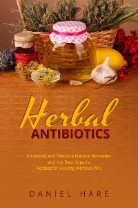 HERBAL Antibiotics -  Daniel Hare