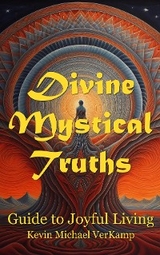Divine Mystical Truths -  Kevin Michael VerKamp