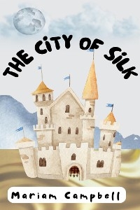 The City of Silk - Mariam Campbell