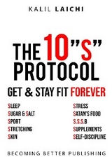 THE 10S PROTOCOL - GET AND STAY FIT FOREVER -  KALIL LAICHI