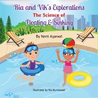 Ria and Vik's Explorations : The Science of Floating & Sinking - Neeti Agarwal