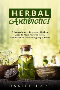 HERBAL Antibiotics -  Daniel Hare