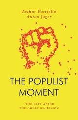 The Populist Moment - Anton Jäger, Arthur Borriello