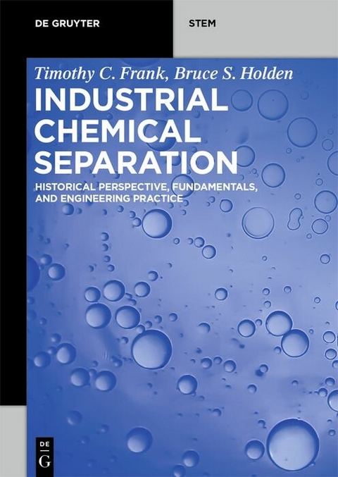 Industrial Chemical Separation -  Timothy C. Frank,  Bruce S. Holden