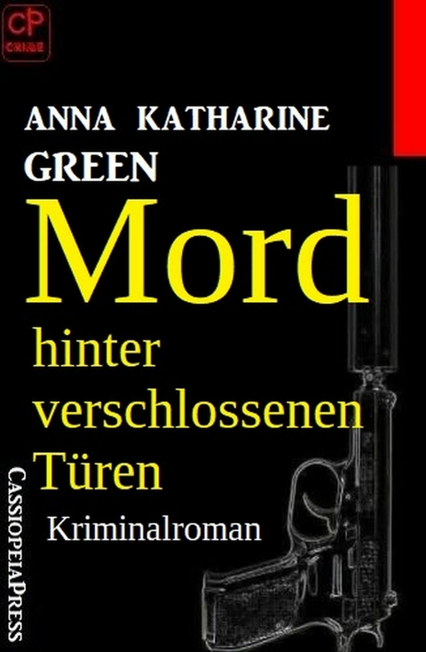 Mord hinter verschlossenen Türen: Kriminalroman -  Anna Katharine Green
