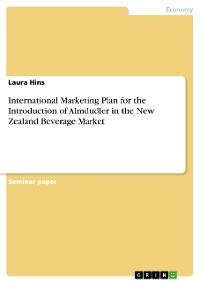 International Marketing Plan for the Introduction of Almdudler in the New Zealand Beverage Market - Laura Hins