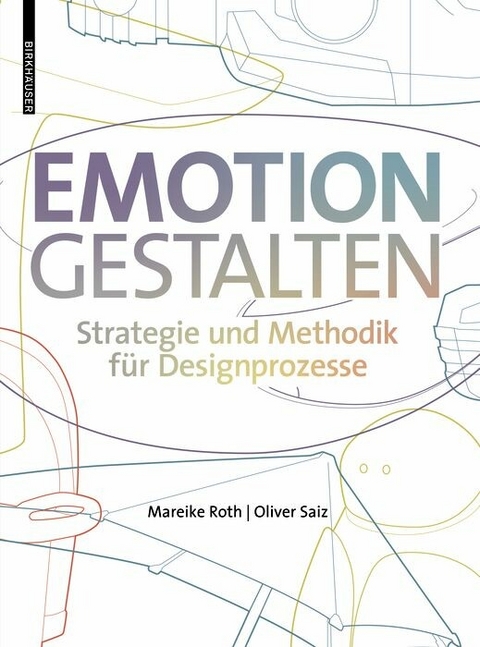 Emotion gestalten - Mareike Roth, Oliver Saiz