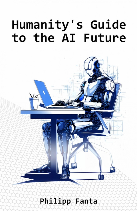 Humanity's Guide to the AI Future - Philipp Fanta