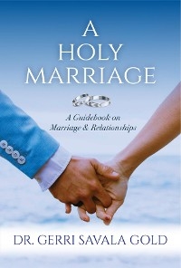 Holy Marriage -  Dr. Gerri Savala Gold