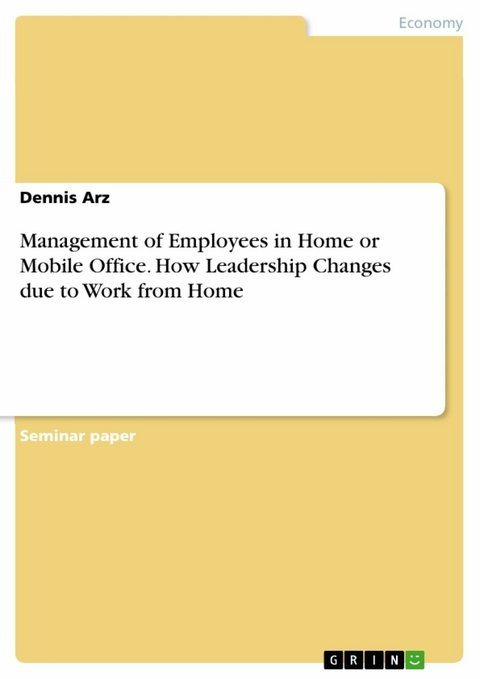 Management of Employees in Home or Mobile Office. How Leadership Changes due to Work from Home - Dennis Arz