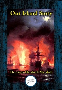 Our Island Story -  Henrietta  Elizabeth Marshall