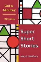 Super Short Stories -  Mark C. Wallfisch