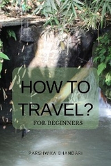 How to travel for beginners - Parshwika Bhandari