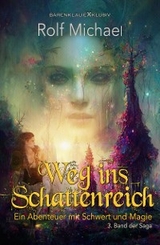 Weg ins Schattenreich – Ein Abenteuer mit Schwert und Magie: Band 3 - Rolf Michael