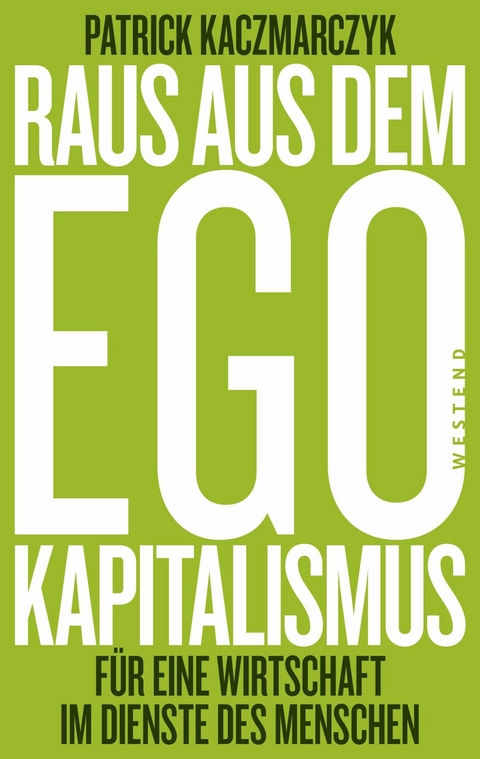 Raus aus dem Ego-Kapitalismus - Patrick Kaczmarczyk