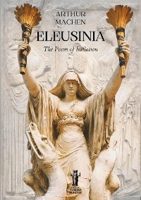 Eleusinia - Arthur Machen