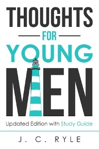 Thoughts for Young Men - J. C. Ryle