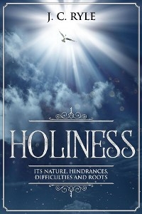 Holiness -  J. C. Ryle