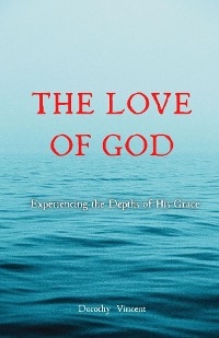 The Love of God - Dorothy Vincent