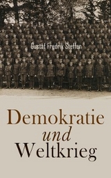 Demokratie und Weltkrieg - Gustaf Fredrik Steffen