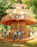 Oliver's Magical Adventure's - Cherise Arthur