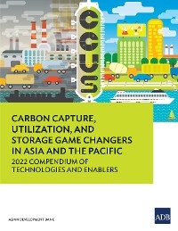 Carbon Capture, Utilization, and Storage Game Changers in Asia and the Pacific -  Asian Development Bank