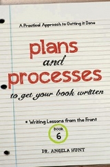 Plans and Processes to Get Your Book Written - Angela E Hunt