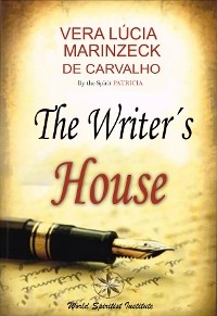 The Writer's House - Vera Lúcia Marinzeck de Carvalho, Spiritist Romance by Patrícia