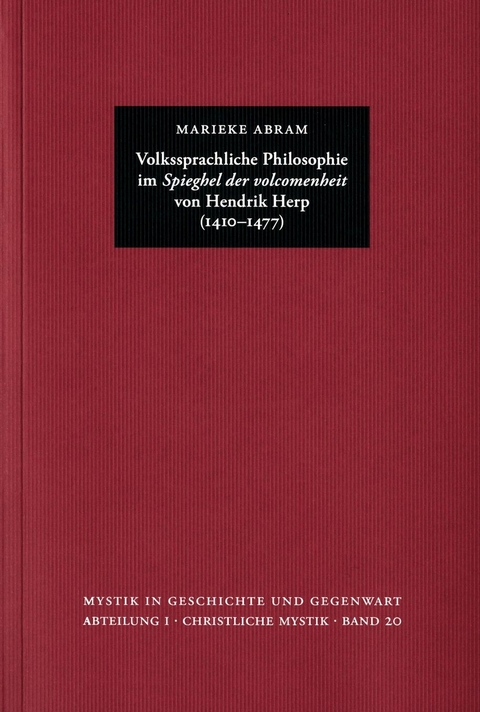 Volkssprachliche Philosophie im ?Spieghel der volcomenheit? von Hendrik Herp (1410-1477) -  Marieke Abram
