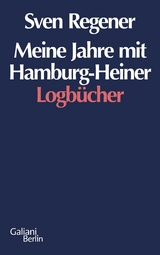 Meine Jahre mit Hamburg-Heiner - Sven Regener