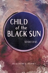 Child of the Black Sun -  Adam Craig