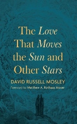 Love That Moves the Sun and Other Stars -  David Russell Mosley