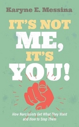 It’s Not Me, It’s You! - Karyne E. Messina