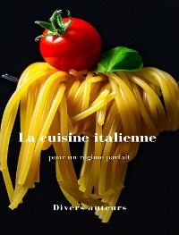 La cuisine italienne pour un régime parfait (traduit) - Divers Auteurs