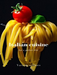 Italian cuisine for a perfect diet (translated) - Various authors