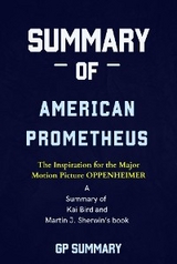 Summary of American Prometheus: The Triumph and Tragedy of J. Robert Oppenheimer - GP SUMMARY